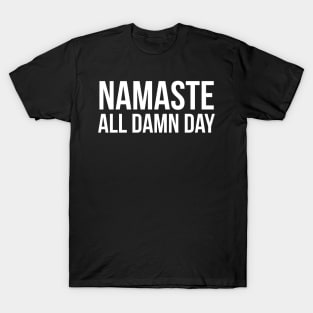Namaste All Damn Day T-Shirt